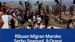 Ribuan Migran Maroko Serbu Spanyol, 9 Orang Tewas Nekat Seberangi Laut