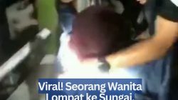 Viral! Seorang Wanita Lompat ke Sungai, Diduga Usai Mencuri di Minimarket