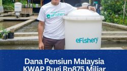 Dana Pensiun Malaysia KWAP Rugi Rp875 Miliar akibat Dugaan Penipuan Investasi eFishery