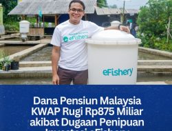 Dana Pensiun Malaysia KWAP Rugi Rp875 Miliar akibat Dugaan Penipuan Investasi eFishery