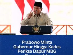 Prabowo Minta Gubernur Hingga Kades Periksa Dapur MBG Bermasalah