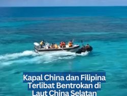 Kapal China dan Filipina Terlibat Bentrokan di Laut China Selatan