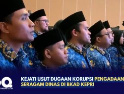 Kejati Usut Dugaan Korupsi Pengadaan Seragam Dinas di BKAD Kepri