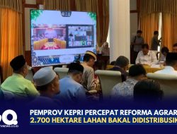 Pemprov Kepri Percepat Reforma Agraria, 2.700 Hektare Lahan Bakal Didistribusikan