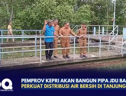 Pemprov Kepri Akan Bangun Pipa JDU Baru, Perkuat Distribusi Air Bersih di Tanjungpinang