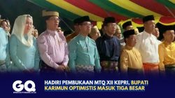 Hadiri Pembukaan MTQ XII Kepri, Bupati Karimun Optimistis Masuk Tiga Besar