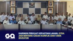 Karimun Perkuat Kepastian Lahan, GTRA Jadi Benteng Cegah Konflik dan Tarik Investor