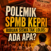 3.874 SISWA TAK LOLOS, ADA APA DENGAN SPMB KEPRI?