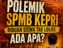 3.874 SISWA TAK LOLOS, ADA APA DENGAN SPMB KEPRI?