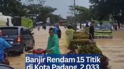 Banjir Rendam 15 Titik di Kota Padang, 2.033 Warga Dievakuasi Tim Gabungan