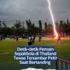 ‎Detik-detik Pemain Sepakbola di Thailand Tewas Tersambar Petir Saat Bertanding