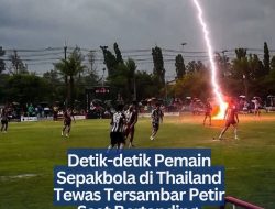 ‎Detik-detik Pemain Sepakbola di Thailand Tewas Tersambar Petir Saat Bertanding