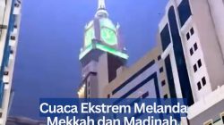 Cuaca Ekstrem Melanda Mekkah dan Madinah, Hujan Deras Disertai Petir Hingga Badai Pasir