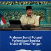 Prabowo Soroti Potensi Perlombaan Senjata Nuklir di Timur Tengah