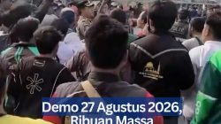 Demo 27 Agustus 2026, Ribuan Massa Sampaikan Beragam Tuntutan