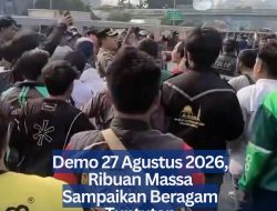 Demo 27 Agustus 2026, Ribuan Massa Sampaikan Beragam Tuntutan
