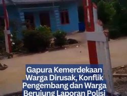 Gapura Kemerdekaan Warga Dirusak, Konflik Pengembang dan Warga Berujung Laporan Polisi