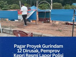 Pagar Proyek Gurindam 12 Dirusak, Pemprov Kepri Resmi Lapor Polisi