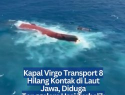 Kapal Virgo Transport 8 Hilang Kontak di Laut Jawa, Diduga Tenggelam Usai Terbalik