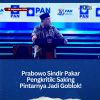 Prabowo Sindir Pakar Pengkritik: Saking Pintarnya Jadi Goblok!