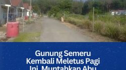 Gunung Semeru Kembali Meletus Pagi Ini, Muntahkan Abu Vulkanik Hingga 700 Meter