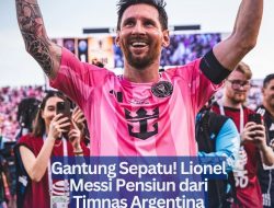 Gantung Sepatu! Lionel Messi Pensiun dari Timnas Argentina