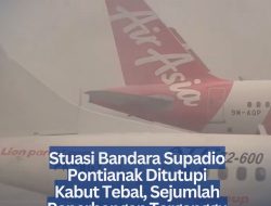 Stuasi Bandara Supadio Pontianak Ditutupi Kabut Tebal, Sejumlah Penerbangan Terganggu