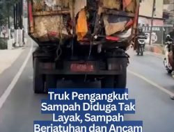 Truk Pengangkut Sampah Diduga Tak Layak, Sampah Berjatuhan dan Ancam Keselamatan