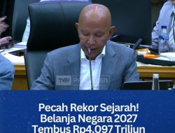 Pecah Rekor Sejarah! Belanja Negara 2027 Tembus Rp4.097 Triliun