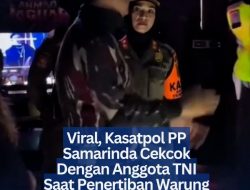 Viral, Kasatpol PP Samarinda Cekcok Dengan Anggota TNI Saat Penertiban Warung Miras