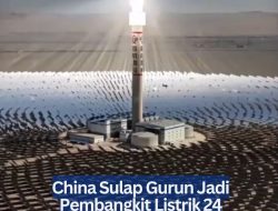 China Sulap Gurun Jadi Pembangkit Listrik 24 Jam