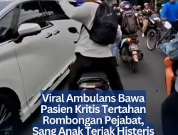 Viral, Ambulans Bawa Pasien Kritis Tertahan Rombongan Pejabat, Anak Teriak Histeris Minta Buka Jalan