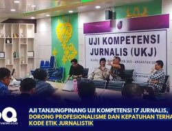 AJI Tanjungpinang Uji Kompetensi 17 Jurnalis, Dorong Profesionalisme dan Kepatuhan terhadap Kode Etik Jurnalistik