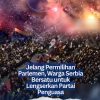 Jelang Pemilihan Parlemen, Warga Serbia Bersatu untuk Lengserkan Partai Penguasa