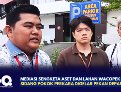 Mediasi Sengketa Aset dan Lahan Wacopek Gagal, Sidang Pokok Perkara Digelar Pekan Depan