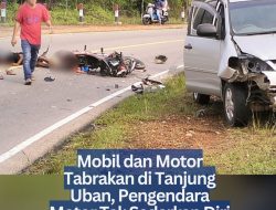Mobil dan Motor Tabrakan di Tanjung Uban, Pengendara Motor Tak Sadarkan Diri