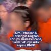 KPK Tetapkan 5 Tersangka Dugaan Korupsi Dana Bencana, Adik Kepala BNPB Ikut Terseret
