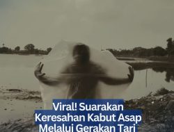 Viral! Suarakan Keresahan Kabut Asap Melalui Gerakan Tari