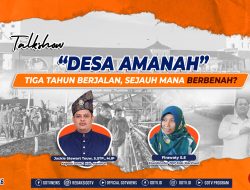 Desa Amanah, Tiga Tahun Berjalan Sejauh Mana Berbenah ?