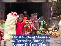 Miris! Gudang Manisan Terbakar, Barang-Barang Diduga Dijarah