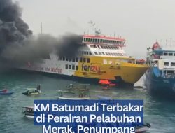 ‎KM Batumadi Terbakar di Perairan Pelabuhan Merak, Penumpang Dievakuasi
